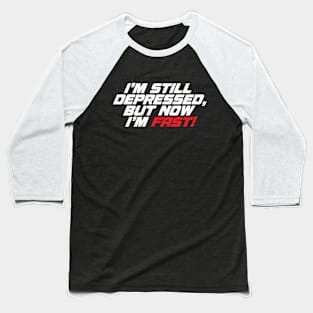 Still Depressed But Now Im Fast Meme - Funny Biker Baseball T-Shirt